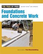 Foundations & Concrete Work di Fine Homebuilding edito da TAUNTON PR