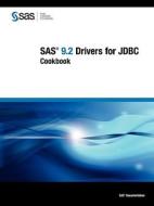 Sas 9.2 Drivers For Jdbc di Sas Institute edito da Sas Publishing