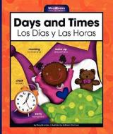 Days and Times/Los Dias y Las Horas di Mary Berendes edito da Child's World