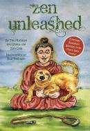 Zen Unleashed: Everyday Buddhist Wisdom from Man's Best Friend di Tim Macejak, Sheila the Zen Dog edito da BOOKHOUSE FULFILLMENT