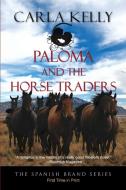 Paloma and the Horse Traders di Carla Kelly edito da CAMEL PR