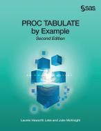 PROC TABULATE by Example, Second Edition di Lauren Haworth Lake, Julie McKnight edito da SAS Institute