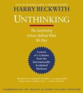 Unthinking: The Surprising Forces Behind What We Buy di Harry Beckwith edito da Hachette Audio