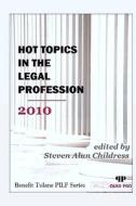 Hot Topics in the Legal Profession 2010 di Steven Alan Childress edito da Quid Pro, LLC