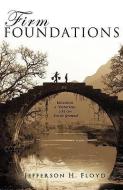 Firm Foundations di Jefferson H. Floyd edito da XULON PR