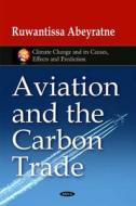 Aviation & the Carbon Trade di Ruwantissa Abeyratne edito da Nova Science Publishers Inc