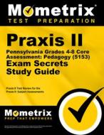 Praxis II Pennsylvania Grades 4-8 Core Assessment: Pedagogy (5153) Exam Secrets Study Guide: Praxis II Test Review for t edito da MOMETRIX MEDIA LLC