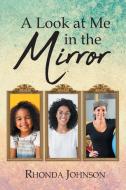 A Look at Me in the Mirror di Rhonda Johnson edito da Page Publishing, Inc.