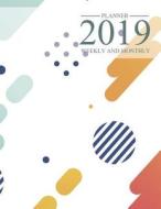 2019 Weekly and Monthly Planner: 52 Weeks 12 Months Planner for 2019 from January to December 2019 Calendar Business Aca di Wada Press edito da LIGHTNING SOURCE INC