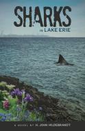SHARKS IN LAKE ERIE di H. JOHN HILDEBRANDT edito da LIGHTNING SOURCE UK LTD