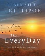 The EveryDay di Rebekah Trittipoe edito da Twisted Trails Publishing