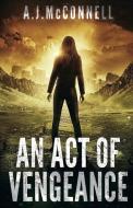 An Act of Vengeance di A. J. McConnell edito da OliMac Publishing