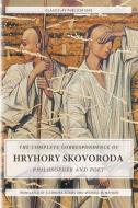 The Complete Correspondence of Hryhory Skovoroda di Hryhory Skovoroda edito da GLAGOSLAV PUBLICATIONS B.V.