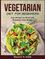Vegetarian diet for beginners di Maureen N. Smith edito da Maureen N. Smith