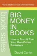 Big Money in Books di David Carter edito da Lulu Enterprises, UK Ltd