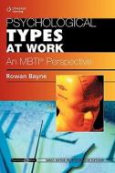 Psychological Types at Work: An MBTI Perspective di Rowan (University of East London) Bayne edito da Cengage Learning EMEA