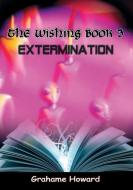 The Wishing Book 3 - Extermination di Grahame Howard edito da PNEUMA SPRINGS PUB