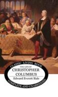 The Life of Christopher Columbus di Edward Everett Hale edito da Living Book Press