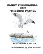 Sandy the Seagull and the Bird Patrol di Gini Graham Scott edito da LIGHTNING SOURCE INC