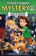 Bark at the Park di Deserae Brady, Dustin Brady edito da Createspace Independent Publishing Platform