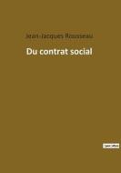 Du contrat social di Jean-Jacques Rousseau edito da Culturea