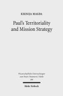 Paul's Territoriality and Mission Strategy di Ksenija Magda edito da Mohr Siebeck GmbH & Co. K
