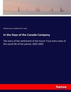 In the Days of the Canada Company di Robina Lizars, Kathleen M. Lizars edito da hansebooks