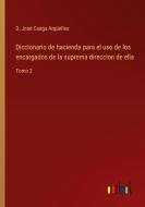 Diccionario de hacienda para el uso de los encargados de la suprema direccion de ella di D. José Canga Argüelles edito da Outlook Verlag