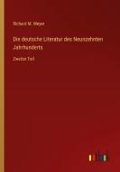 Die deutsche Literatur des Neunzehnten Jahrhunderts di Richard M. Meyer edito da Outlook Verlag