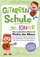 Gitarrenschule für Kinder - Eine musikalische Reise mit Pickie der Maus di Guitarschool edito da Guitarschool