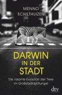 Darwin in der Stadt. Die rasante Evolution der Tiere im Großstadtdschungel di Menno Schilthuizen edito da dtv Verlagsgesellschaft