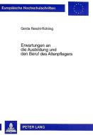 Erwartungen an die Ausbildung und den Beruf des Altenpflegers di Gerda Reschl-Rühling edito da Lang, Peter GmbH