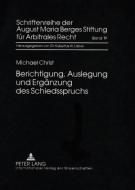 Berichtigung, Auslegung und Ergänzung des Schiedsspruchs di Michael Christ edito da Lang, Peter GmbH