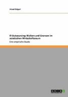 IT-Outsourcing. Risiken und Grenzen im asiatischen Wirtschaftsraum di Vinod Talgeri edito da GRIN Publishing