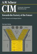 CIM Computer Integrated Manufacturing di August-Wilhelm Scheer edito da Springer Berlin Heidelberg