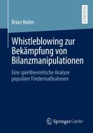 Whistleblowing zur Bekämpfung von Bilanzmanipulationen di Brian Halim edito da Springer-Verlag GmbH