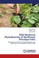 Wild Medicinal Phytodiversity of Northwest Himalaya-India di Pankaj Sharma, Surinder Nath, Neha Gautam edito da LAP Lambert Academic Publishing