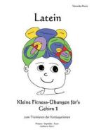 Latein - Kleine Fitness-ubungen Fur\'s Gehirn 1 di Veronika Puzio edito da Books On Demand
