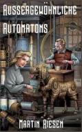 Aussergewohnliche Automatons di Martin Riesen edito da Books On Demand
