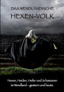 Das Wendländische Hexen-Volk di Eva Bothe, Marianne Kollhoff, Christine Schorr, Yvonne Hollands edito da Books on Demand