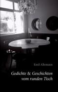 Gedichte & Geschichten vom runden Tisch di Emil Allemann edito da Books on Demand