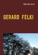 Gerard Felki di Dmosthenis Dellis edito da Books on Demand