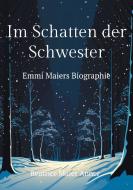 Im Schatten der Schwester di Beatrice Maier Anner edito da Books on Demand