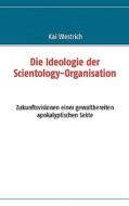 Die Ideologie der Scientology - Organisation di Kai Westrich edito da Books on Demand