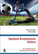 Spielend Kompetenzen fördern di Udo W. Kliebisch, Frank Ludden edito da Schneider Verlag GmbH