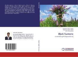 Black Turmeric di Satyendra singh Baghel, Rajendra singh Baghel, Nikhil Shrivastava edito da LAP Lambert Academic Publishing