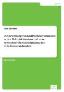 Die Bewertung von Kraftwerksinvestitionen in der Elektrizitätswirtschaft unter besonderer Berücksichtigung des CO2-Emiss di Julia Schröder edito da Diplom.de