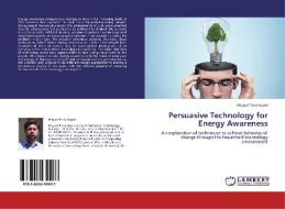 Persuasive Technology for Energy Awareness di Miguel Pena-Azpiri edito da LAP Lambert Acad. Publ.