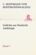 Gedichte Aus Neukirchs Anthologie di Christian Hoffmann Von Hoffmannswaldau edito da Tredition Classics