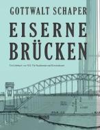 Eiserne Brücken: Ein Lehrbuch von 1922. Für Studierende und Konstrukteure di Gottwalt Schaper edito da Severus